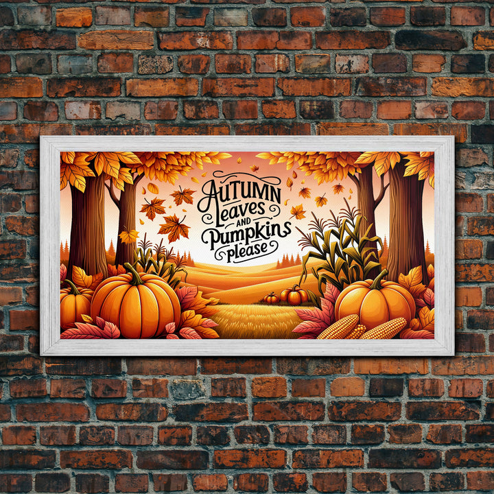 Autumn Leaves and Pumpkins Please! Modern Farmhouse Wall Decor, Dining Room Wall Sign Kitchen Decor Large Framed Canvas Print, Fall Wall Art