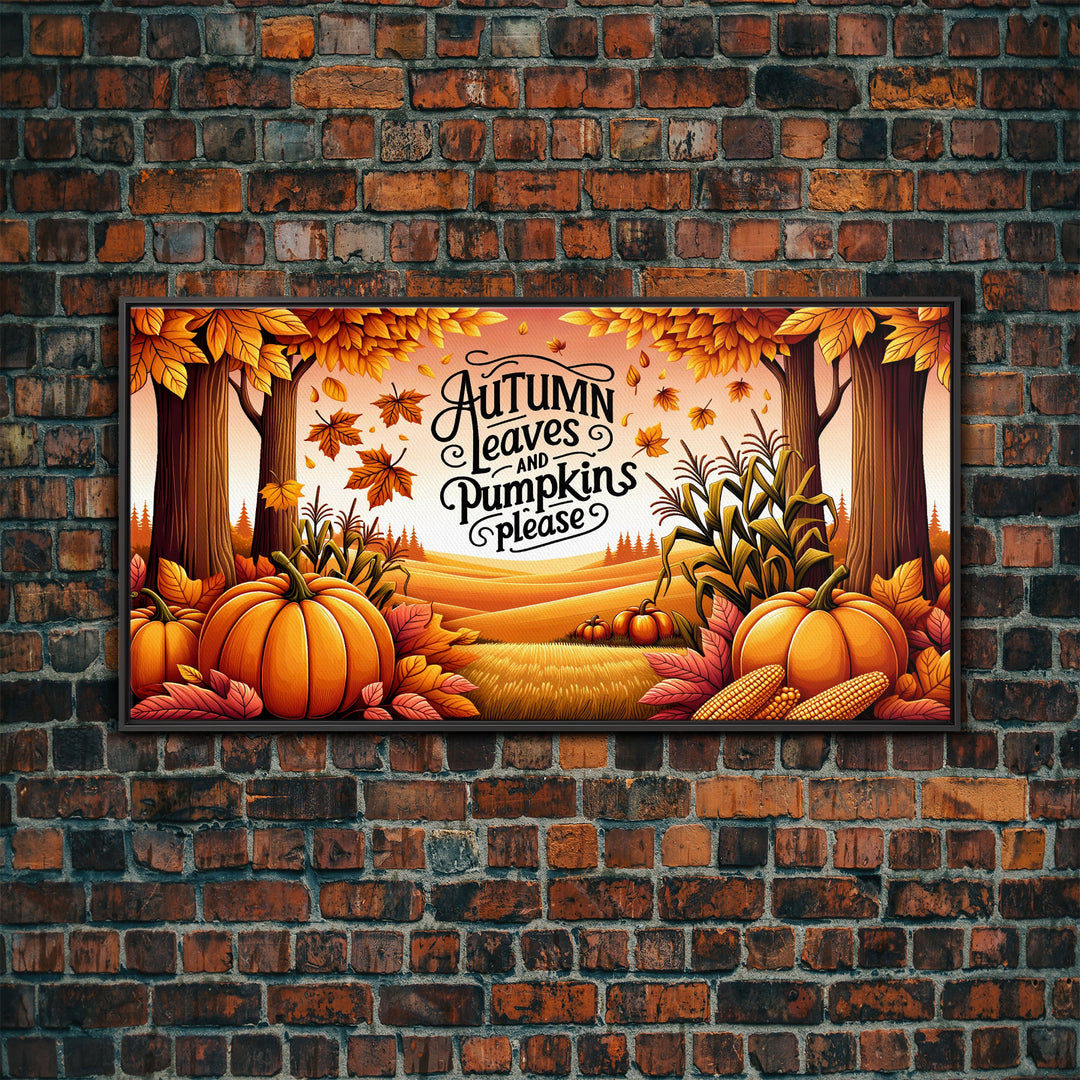 Autumn Leaves and Pumpkins Please! Modern Farmhouse Wall Decor, Dining Room Wall Sign Kitchen Decor Large Framed Canvas Print, Fall Wall Art