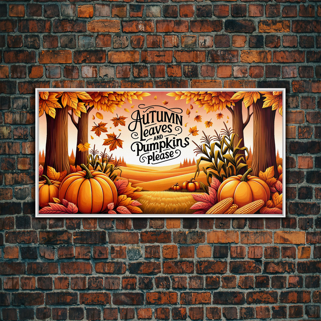 Autumn Leaves and Pumpkins Please! Modern Farmhouse Wall Decor, Dining Room Wall Sign Kitchen Decor Large Framed Canvas Print, Fall Wall Art